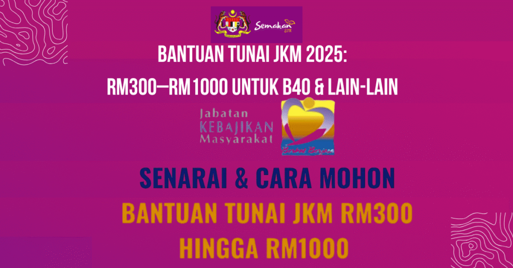 Bantuan Tunai JKM 2025: RM300–RM1000 untuk B40 & Lain-lain – Panduan Terunggul Anda 2 Bantuan Tunai JKM 2025