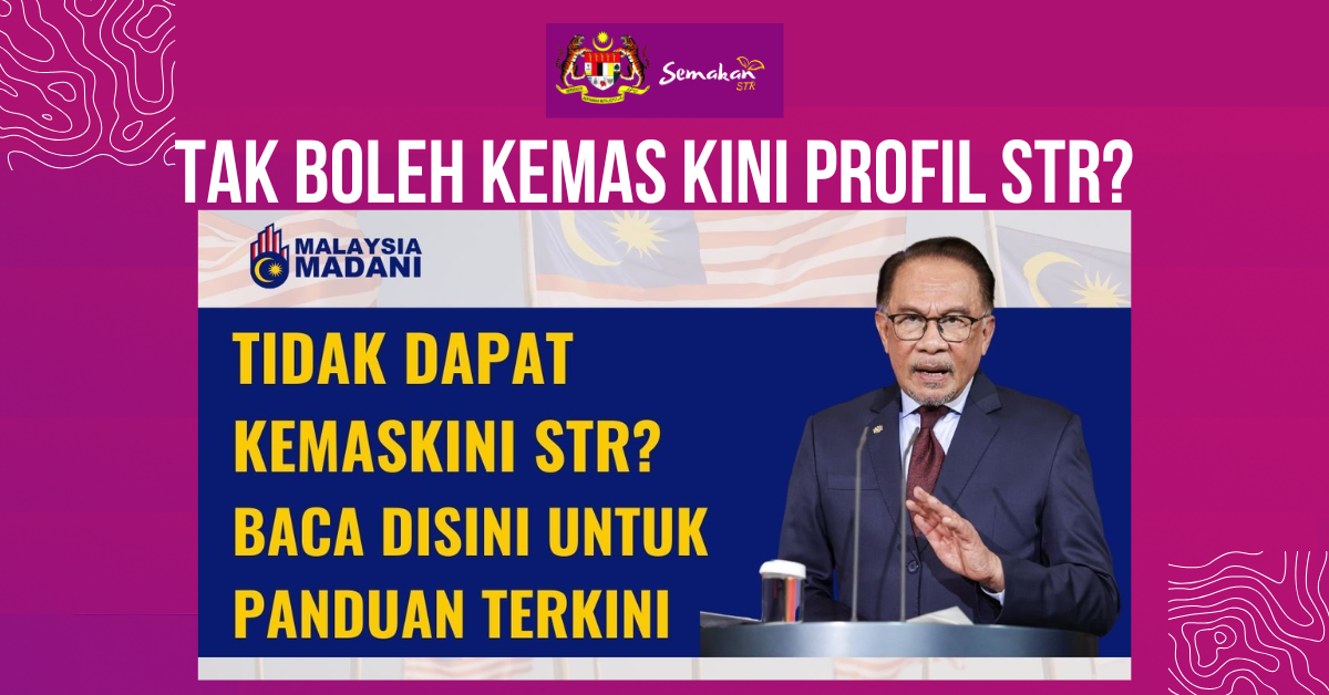 Tak Boleh Kemas Kini Profil STR? Panduan Terbaik 2025 untuk Selesaikan dengan Cepat!