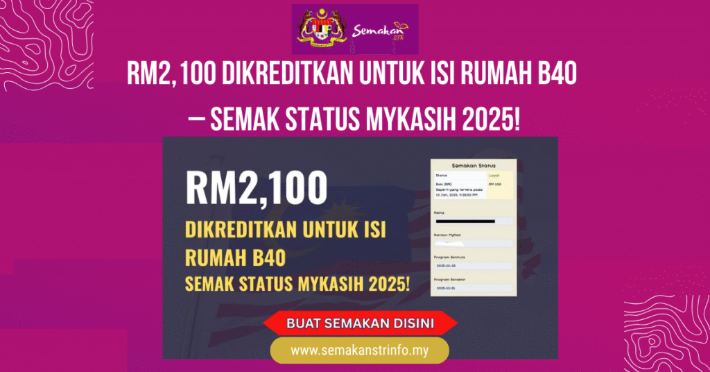 RM2100 DIKREDITKAN UNTUK ISI RUMAH B40 – SEMAK STATUS MYKASIH 2025