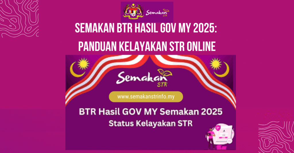Semakan BTR Hasil GOV MY 2025: Panduan Kelayakan STR Online 2 btr login