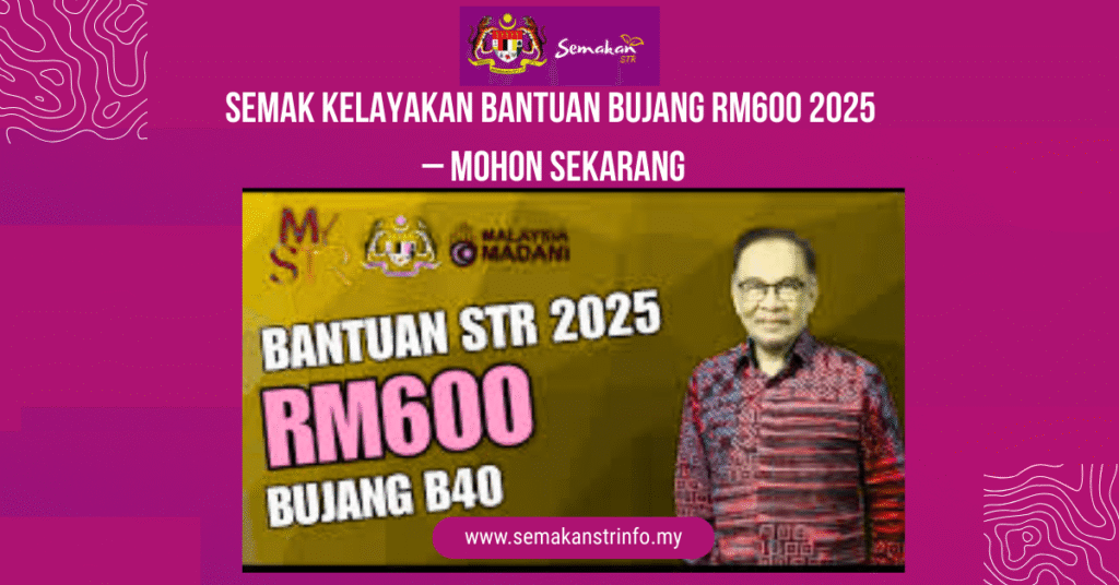 Semak Kelayakan Bantuan Bujang RM600 2025 – Mohon Sekarang 2 Semak Kelayakan Bantuan Bujang RM600 2025 – Mohon Sekarang 1