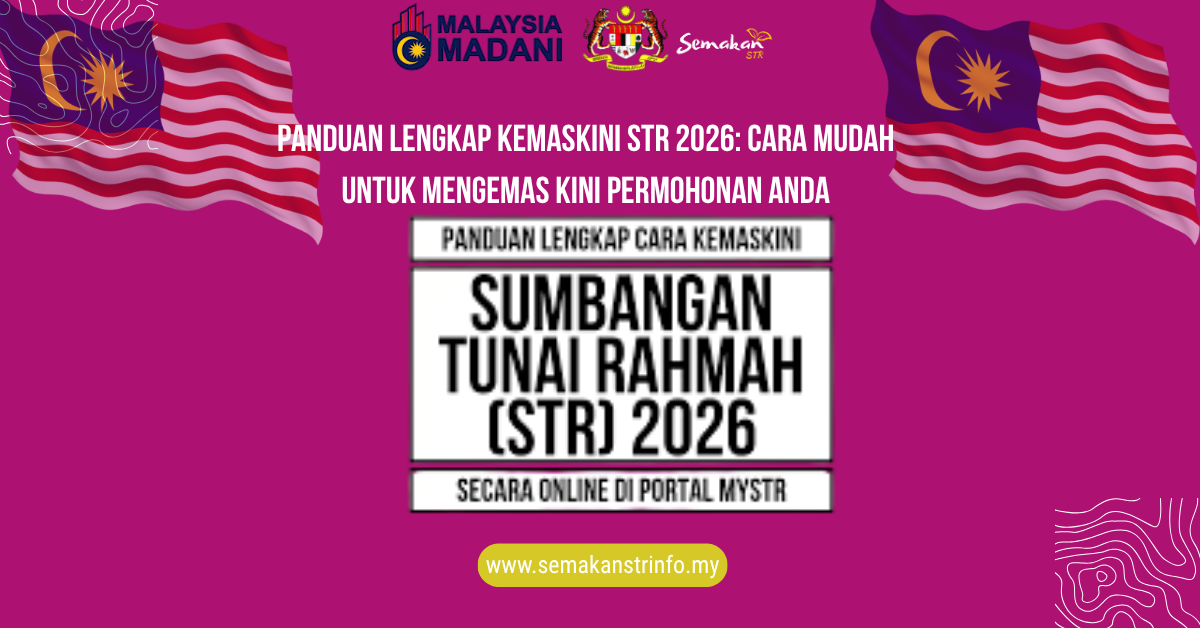 Panduan Lengkap Kemaskini STR 2026: Cara Mudah Untuk Mengemas Kini Permohonan Anda 1 Kemaskini STR 2026